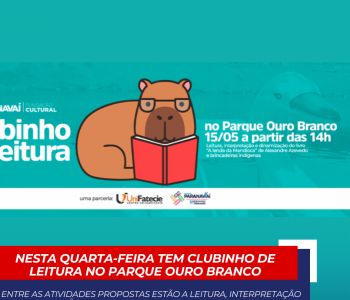 NESTA QUARTA-FEIRA TEM CLUBINHO DE LEITURA NO PARQUE OURO BRANCO